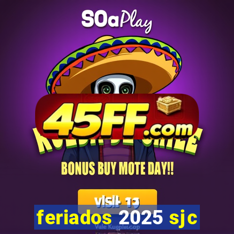 feriados 2025 sjc